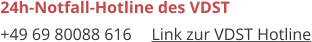24h-Notfall-Hotline des VDST +49 69 80088 616	Link zur VDST Hotline